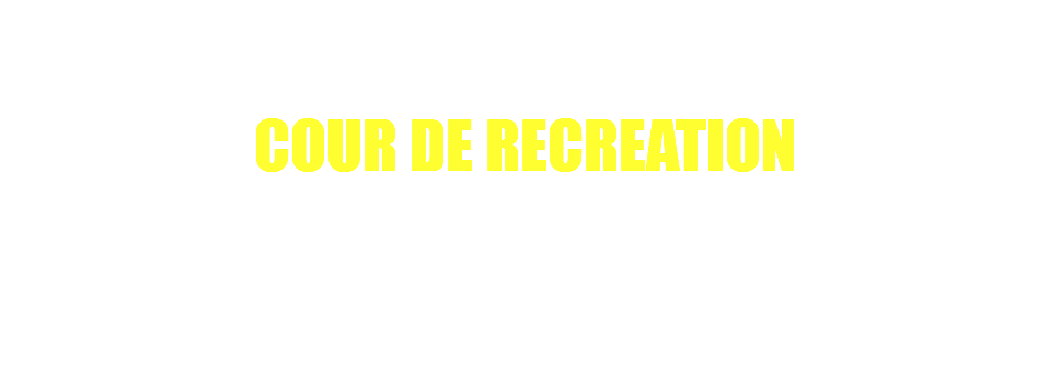 COUR DE RECREATION