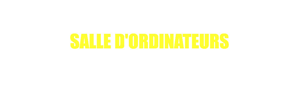 SALLE D'ORDINATEURS